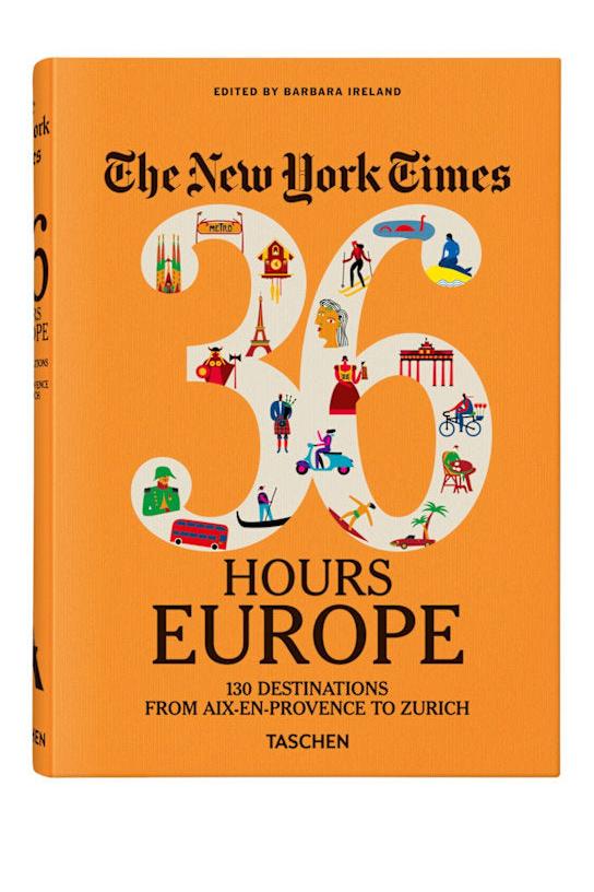 The New York Times 36 Hours. Europe. 3rd Ed.